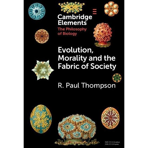 Evolution, Morality and the Fabric of Society / Elements in the Philosophy of Biology, R. Paul Thompson