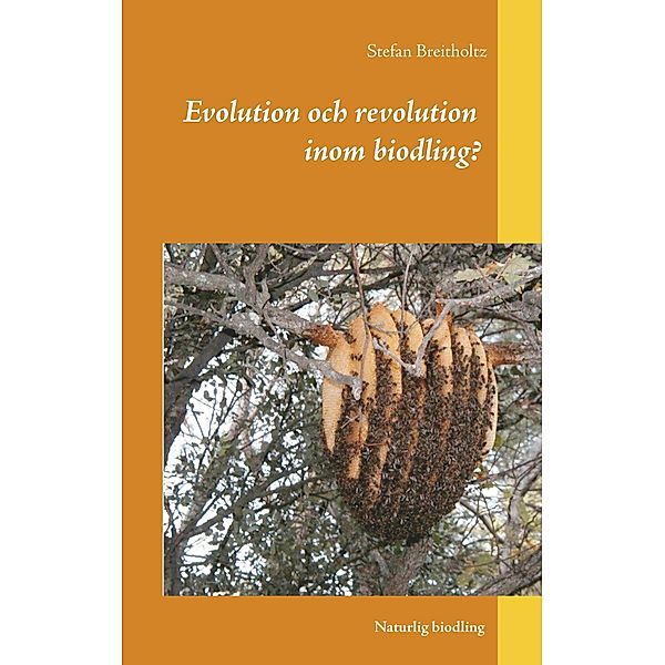 Evolution och revolution inom biodling?, Stefan Breitholtz