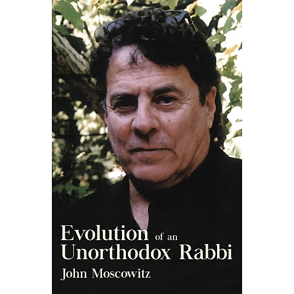 Evolution of an Unorthodox Rabbi, John Moscowitz
