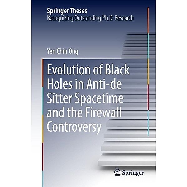 Evolution of Black Holes in Anti-de Sitter Spacetime and the Firewall Controversy / Springer Theses, Yen Chin Ong