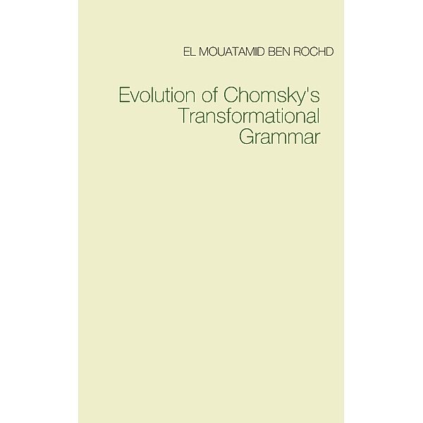 Evolution of Chomsky's  Transformational Grammar, El Mouatamid Ben Rochd