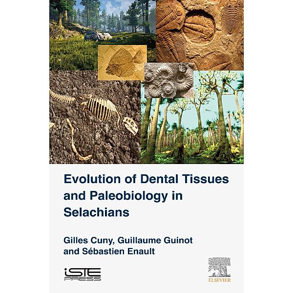 Evolution of Dental Tissues and Paleobiology in Selachians, Gilles Cuny, Guillaume Guinot, Sebastien Enault