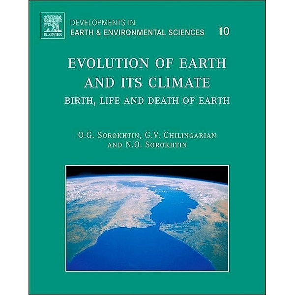 Evolution of Earth and its Climate, O. G. Sorokhtin, G. V. Chilingarian, N. O. Sorokhtin