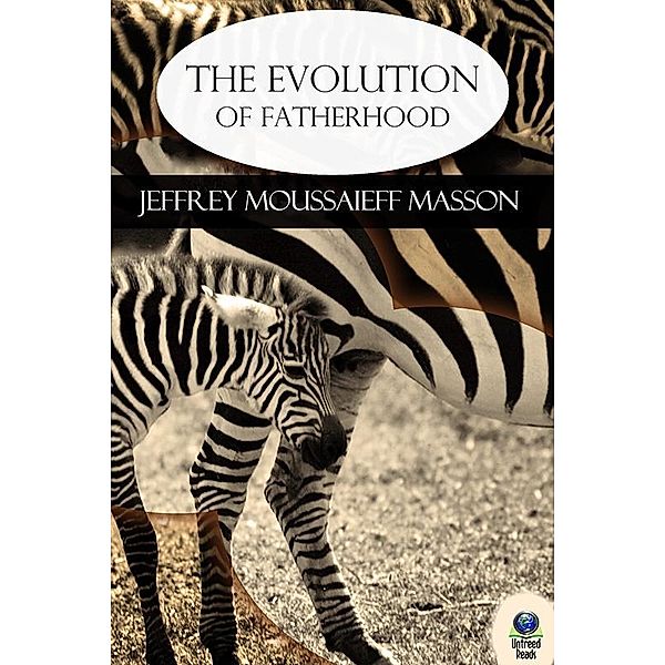 Evolution of Fatherhood / Untreed Reads, Jeffrey Moussaieff Masson