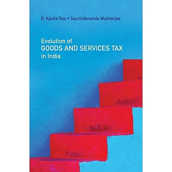 Evolution of Goods and Services Tax in India, R. Kavita Rao
