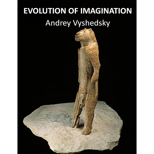 Evolution of Imagination, Andrey Vyshedskiy