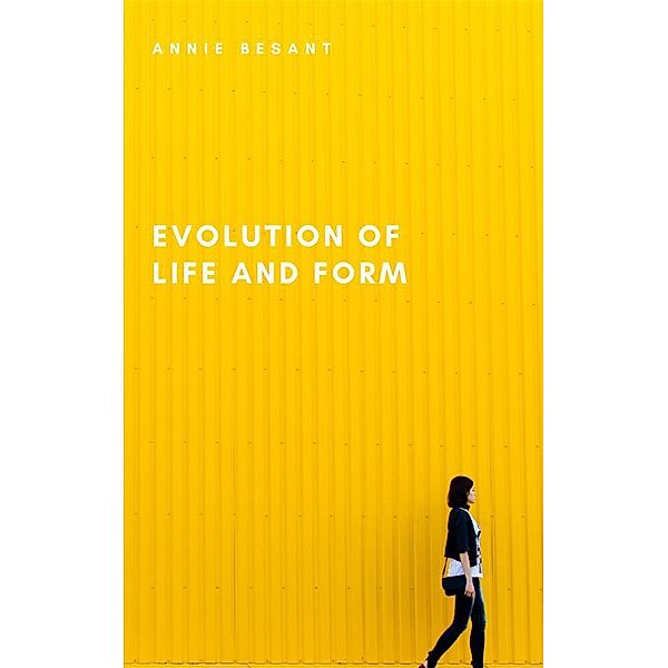 Evolution of Life and Form, Annie Besant