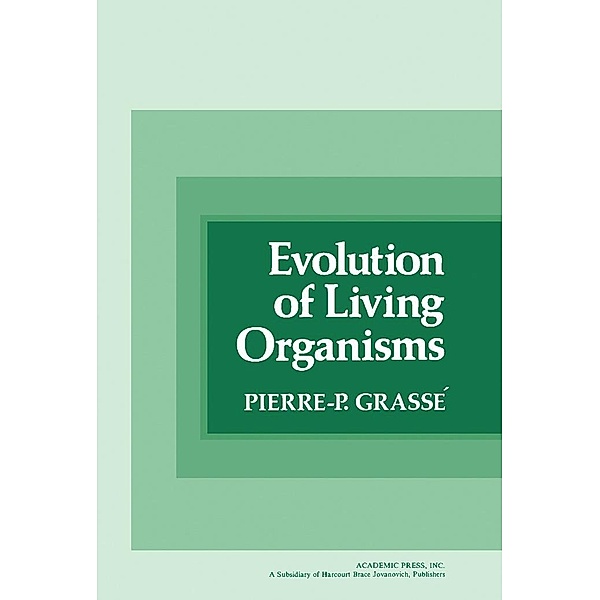 Evolution of Living Organisms, Pierre-P. Grassé
