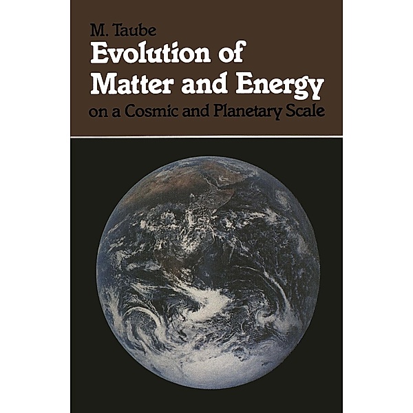 Evolution of Matter and Energy on a Cosmic and Planetary Scale, M. Taube