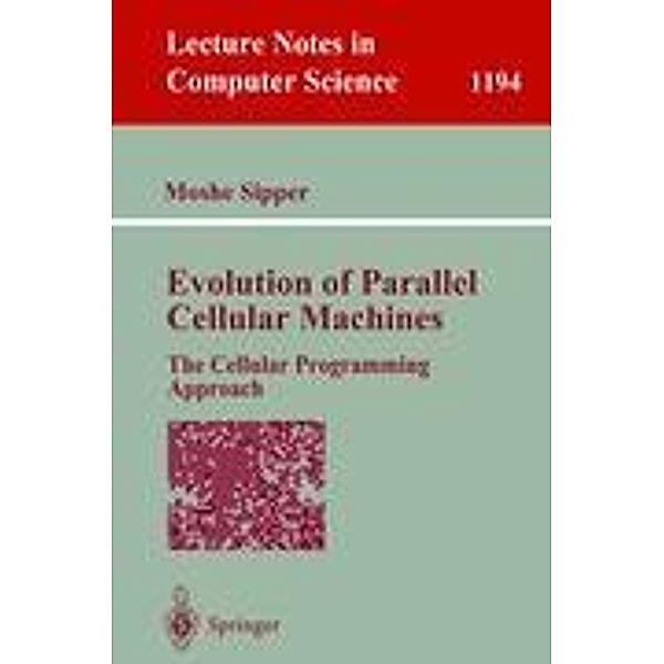 Evolution of Parallel Cellular Machines, Moshe Sipper