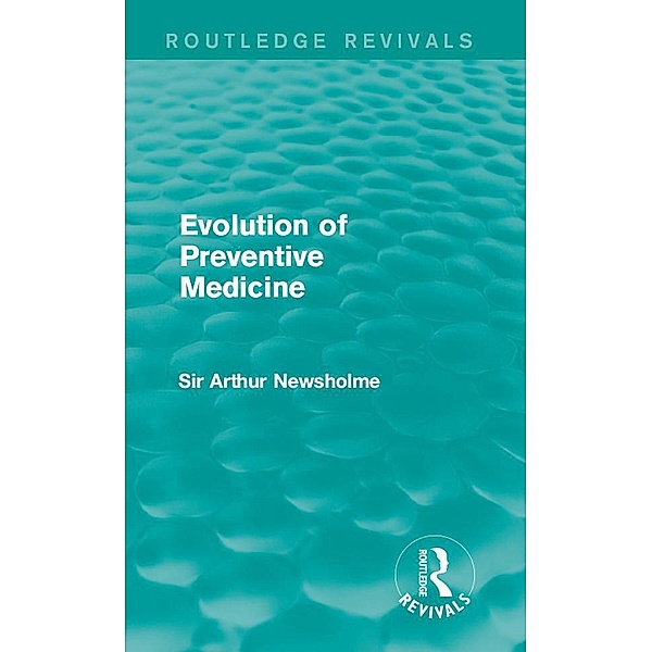 Evolution of Preventive Medicine (Routledge Revivals) / Routledge Revivals, Arthur Newsholme