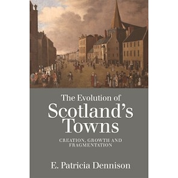 Evolution of Scotland's Towns, Patricia Dennison