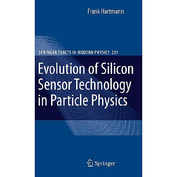 Evolution of Silicon Sensor Technology in Particle Physics, Frank Hartmann