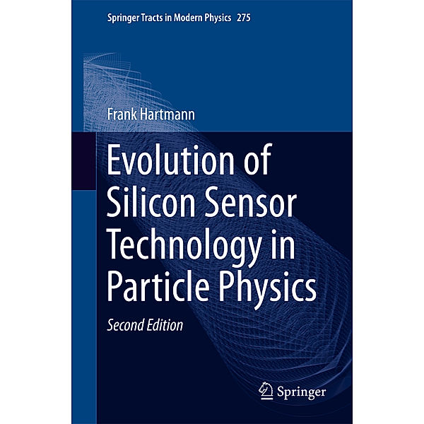 Evolution of Silicon Sensor Technology in Particle Physics, Frank Hartmann