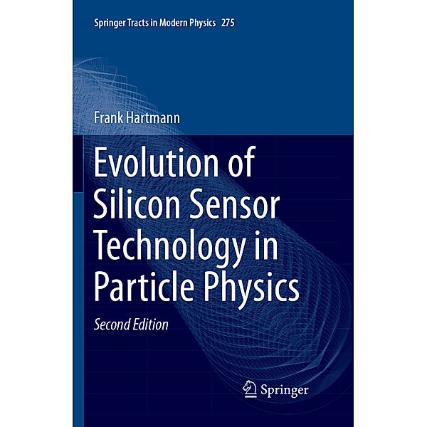 Evolution of Silicon Sensor Technology in Particle Physics, Frank Hartmann