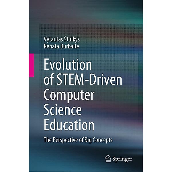 Evolution of STEM-Driven Computer Science Education, Vytautas Stuikys, Renata Burbaite
