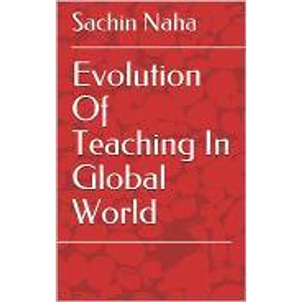 Evolution Of Teaching In Global World, Sachin Naha