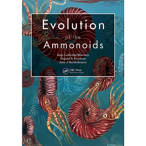 Evolution of the Ammonoids, Kate Lomedico Marriott, Alexander Bartholomew, Donald R. Prothero