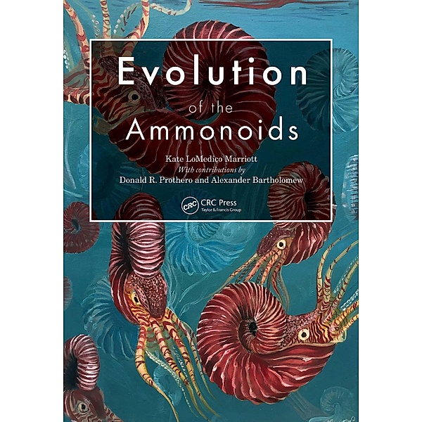Evolution of the Ammonoids, Kate Lomedico Marriott, Alexander Bartholomew, Donald R. Prothero