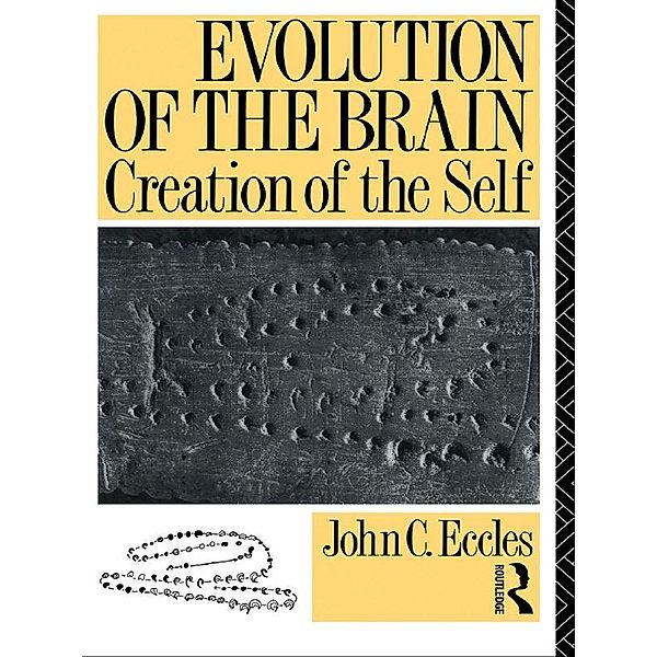 Evolution of the Brain: Creation of the Self, John C. Eccles