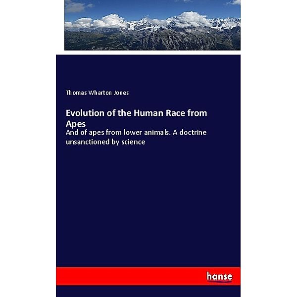 Evolution of the Human Race from Apes, Thomas Wharton Jones