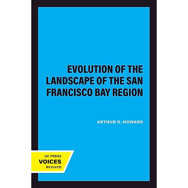 Evolution of the Landscape of the San Francisco Bay Region, Arthur D. Howard