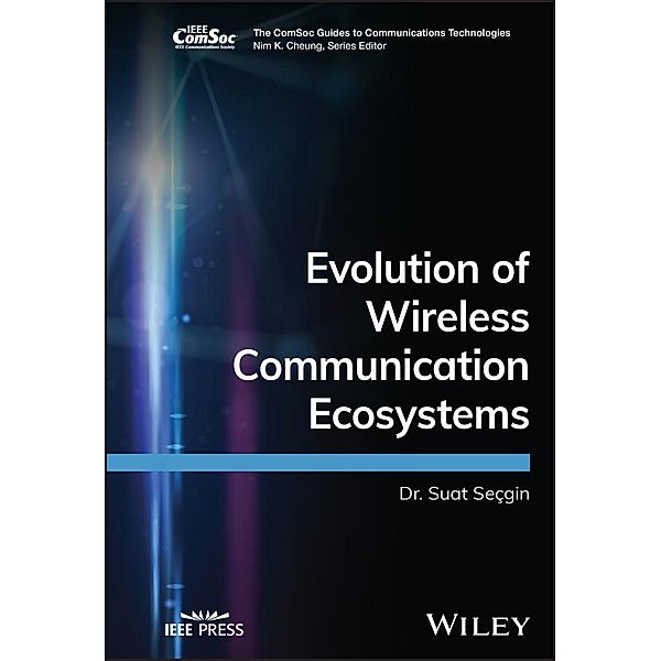 Evolution of Wireless Communication Ecosystems, Suat Secgin