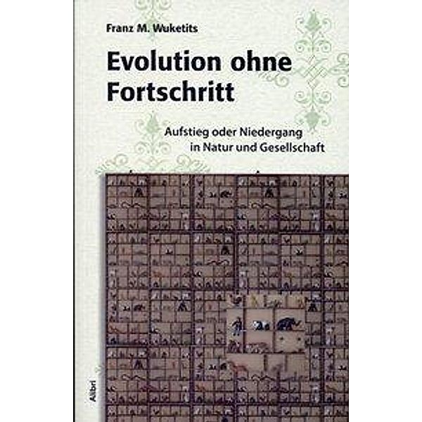 Evolution ohne Fortschritt, Franz M Wuketits