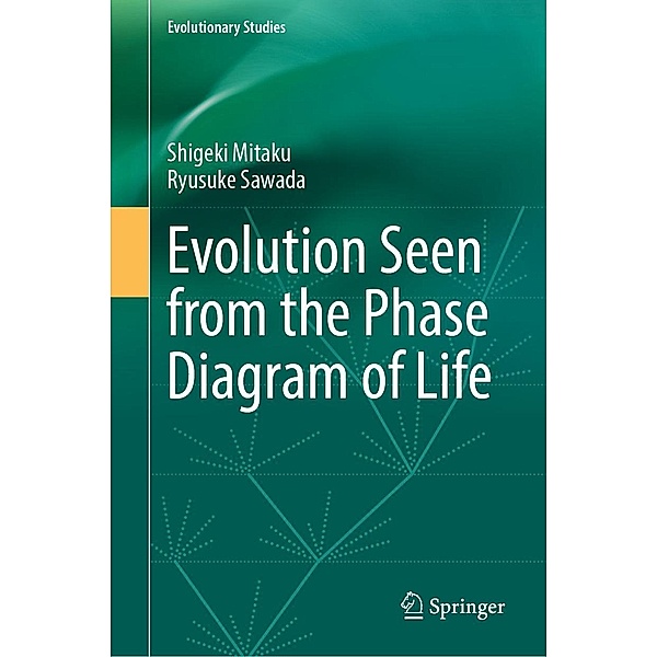 Evolution Seen from the Phase Diagram of Life / Evolutionary Studies, Shigeki Mitaku, Ryusuke Sawada