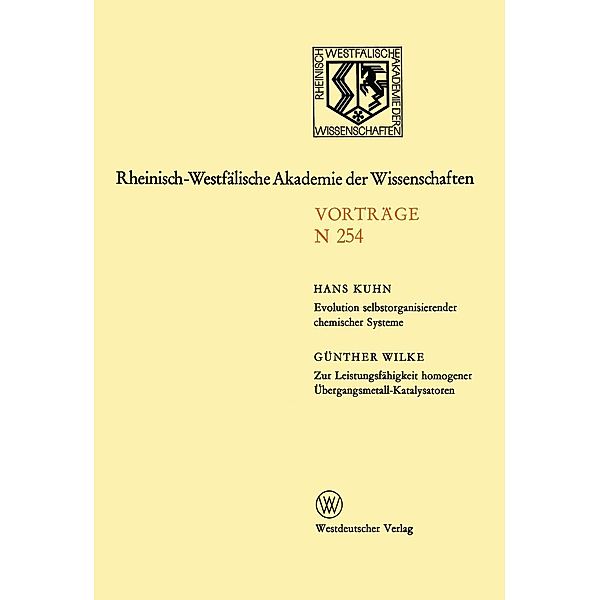 Evolution selbstorganisierender chemischer Systeme. Zur Leistungsfähigkeit homogener Übergangsmetall-Katalysatoren / Rheinisch-Westfälische Akademie der Wissenschaften Bd.N 254, Hans Kuhn