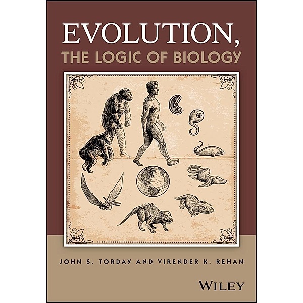Evolution, the Logic of Biology, John S. Torday, Virender K. Rehan