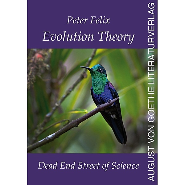Evolution Theory - Dead End Street of Science, Peter Felix