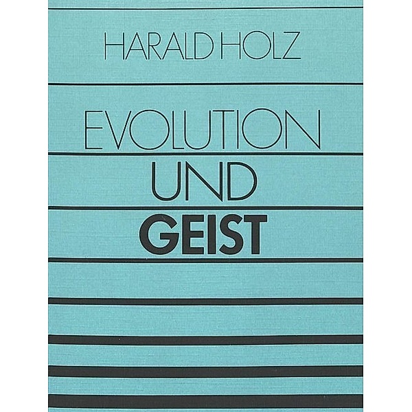 Evolution und Geist, Harald Holz