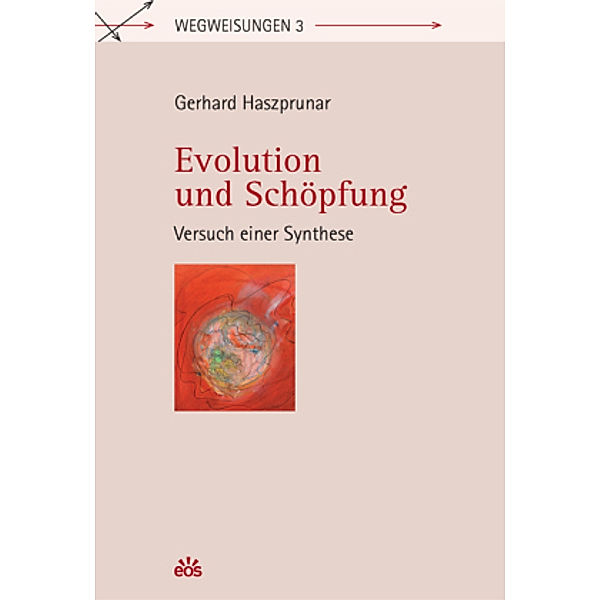 Evolution und Schöpfung - Versuch einer Synthese, Gerhard Haszprunar