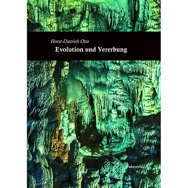 Evolution und Vererbung / utzverlag, Horst-Dietrich Otto