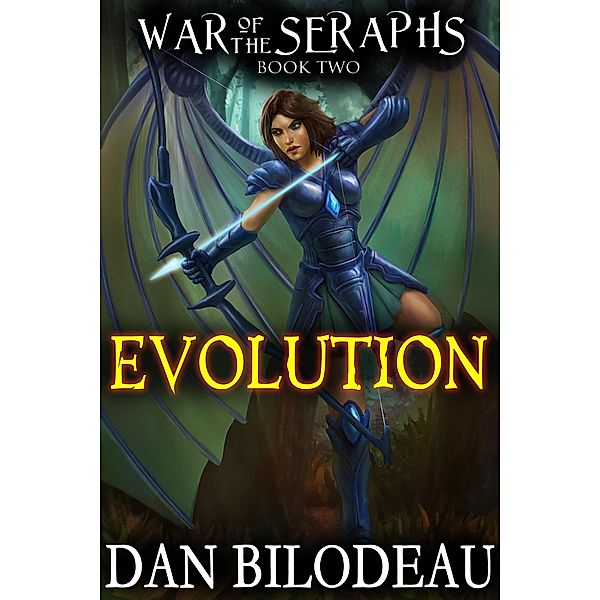 Evolution (War of the Seraphs, #2) / War of the Seraphs, Dan Bilodeau