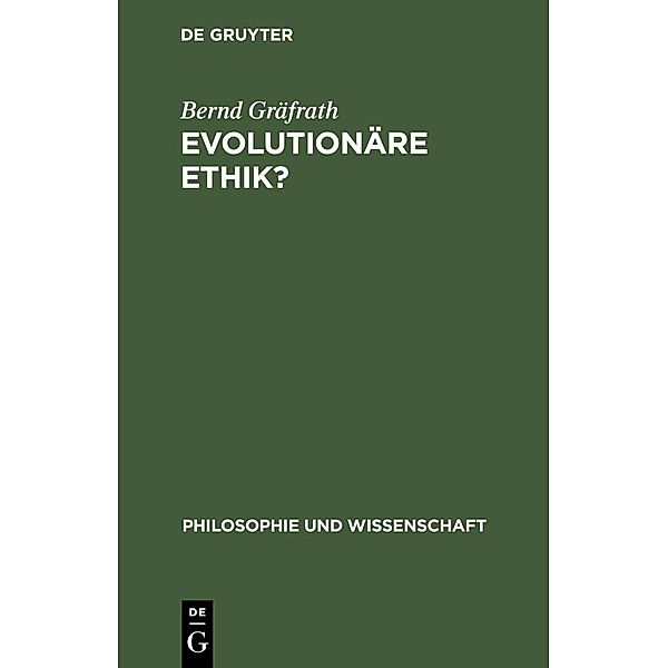Evolutionäre Ethik? / Philosophie und Wissenschaft Bd.14, Bernd Gräfrath