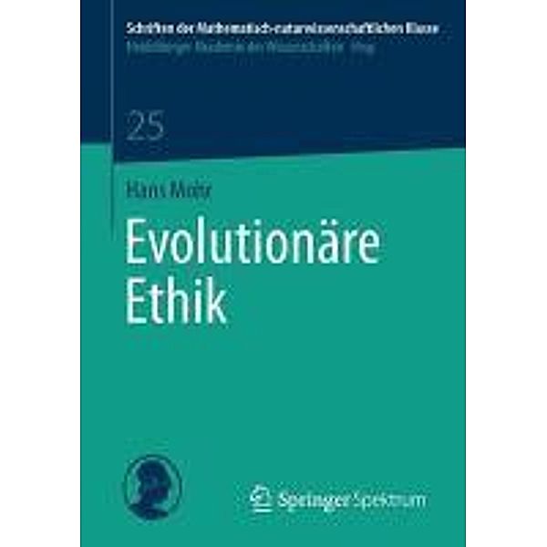 Evolutionäre Ethik / Schriften der Mathematisch-naturwissenschaftlichen Klasse Bd.25, Hans Mohr