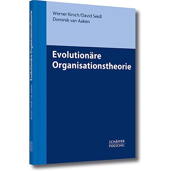 Evolutionäre Organisationstheorie, Werner Kirsch, David Seidl, Dominik van Aaken