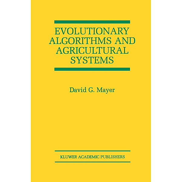 Evolutionary Algorithms and Agricultural Systems, David G. Mayer