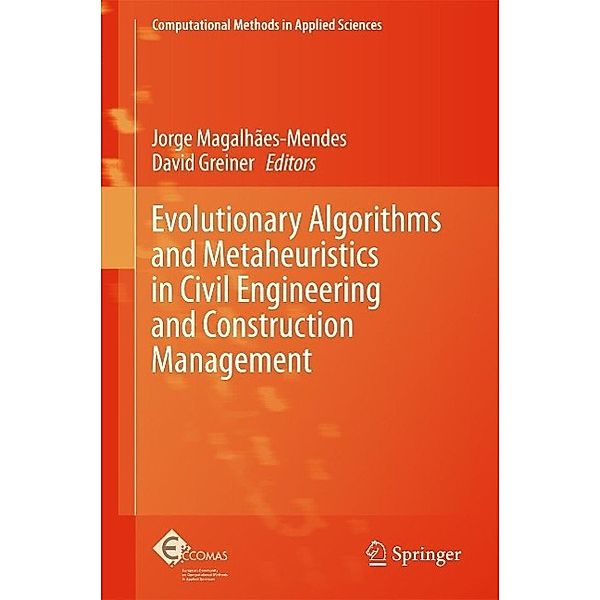 Evolutionary Algorithms and Metaheuristics in Civil Engineering and Construction Management / Computational Methods in Applied Sciences Bd.39