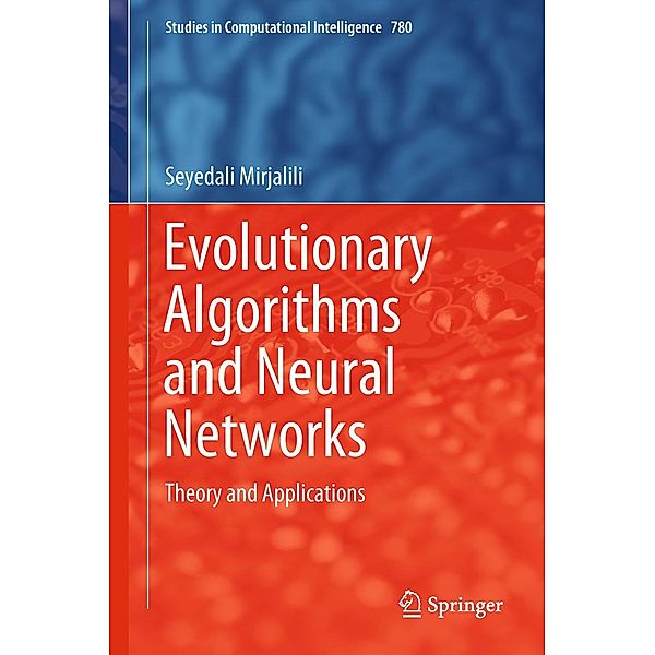 Evolutionary Algorithms and Neural Networks / Studies in Computational Intelligence Bd.780, Seyedali Mirjalili