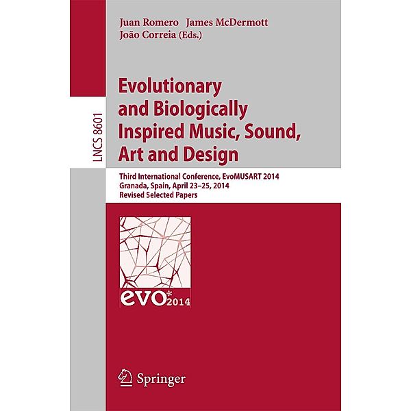Evolutionary and Biologically Inspired Music, Sound, Art and Design / Lecture Notes in Computer Science Bd.8601