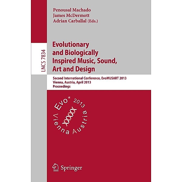 Evolutionary and Biologically Inspired Music, Sound, Art and Design / Lecture Notes in Computer Science Bd.7834