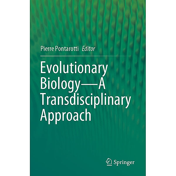 Evolutionary Biology-A Transdisciplinary Approach