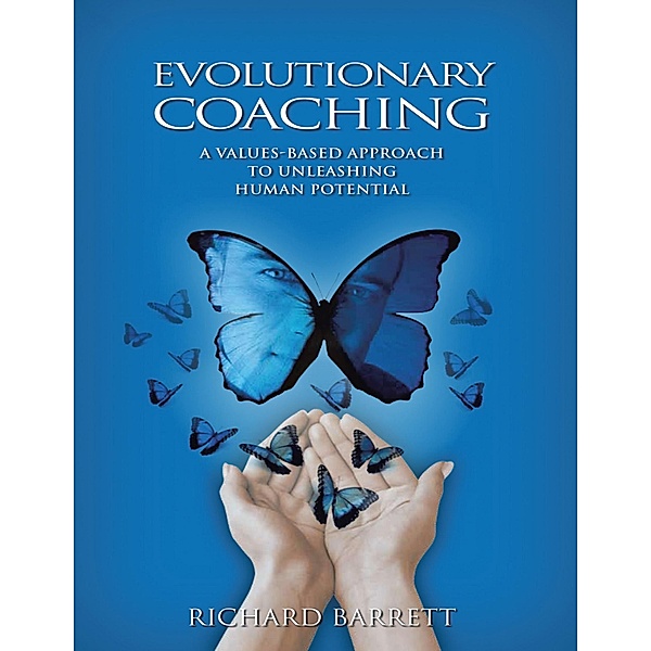 Evolutionary Coaching: A Values Based Approach to Unleashing Human Potential, Richard Barrett