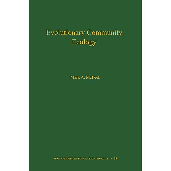 Evolutionary Community Ecology, Volume 58 / Monographs in Population Biology Bd.58, Mark A. Mcpeek