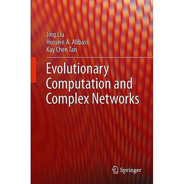 Evolutionary Computation and Complex Networks, Jing Liu, Hussein A. Abbass, Kay Chen Tan