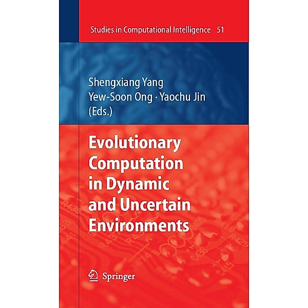 Evolutionary Computation in Dynamic and Uncertain Environments / Studies in Computational Intelligence Bd.51