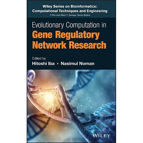 Evolutionary Computation in Gene Regulatory Network Research / Wiley Series in Bioinformatics, Hitoshi Iba, Nasimul Noman